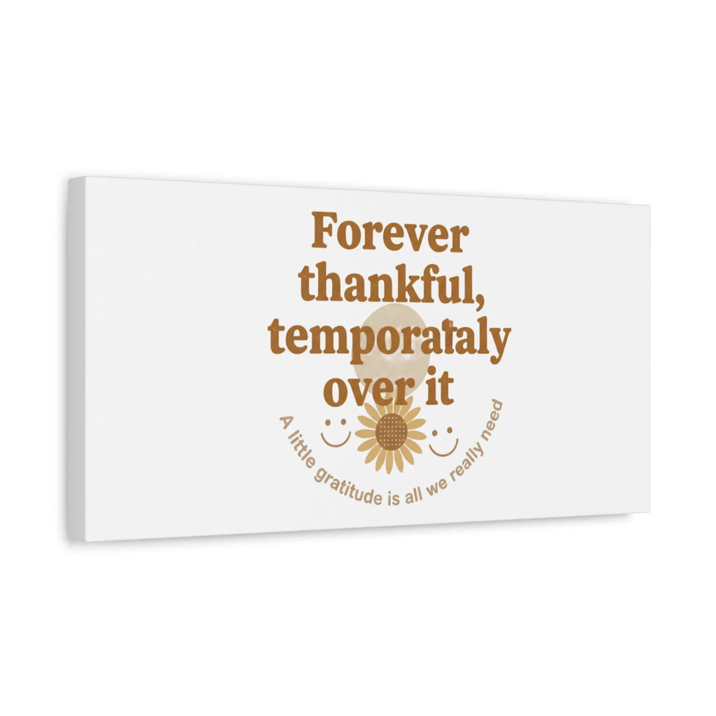 Forever thankful, temporarily over it Canvas | sarcastic gratitude, grateful but tired Printify