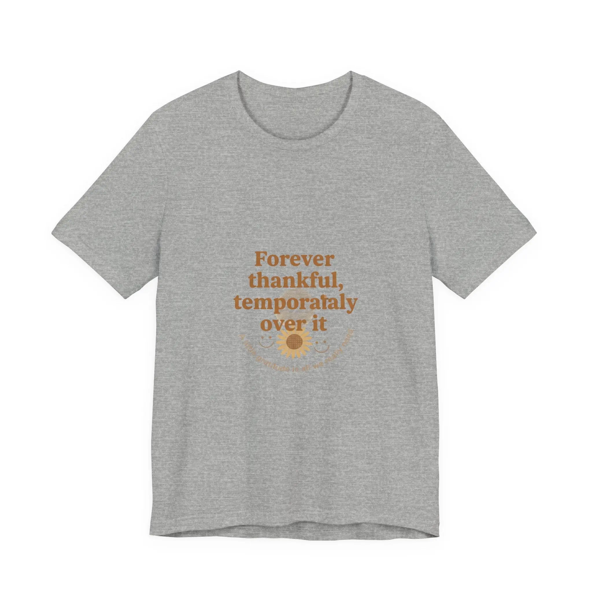 Forever Thankful Temporarily Over It Tee | sarcastic gratitude, thankful but tired Printify
