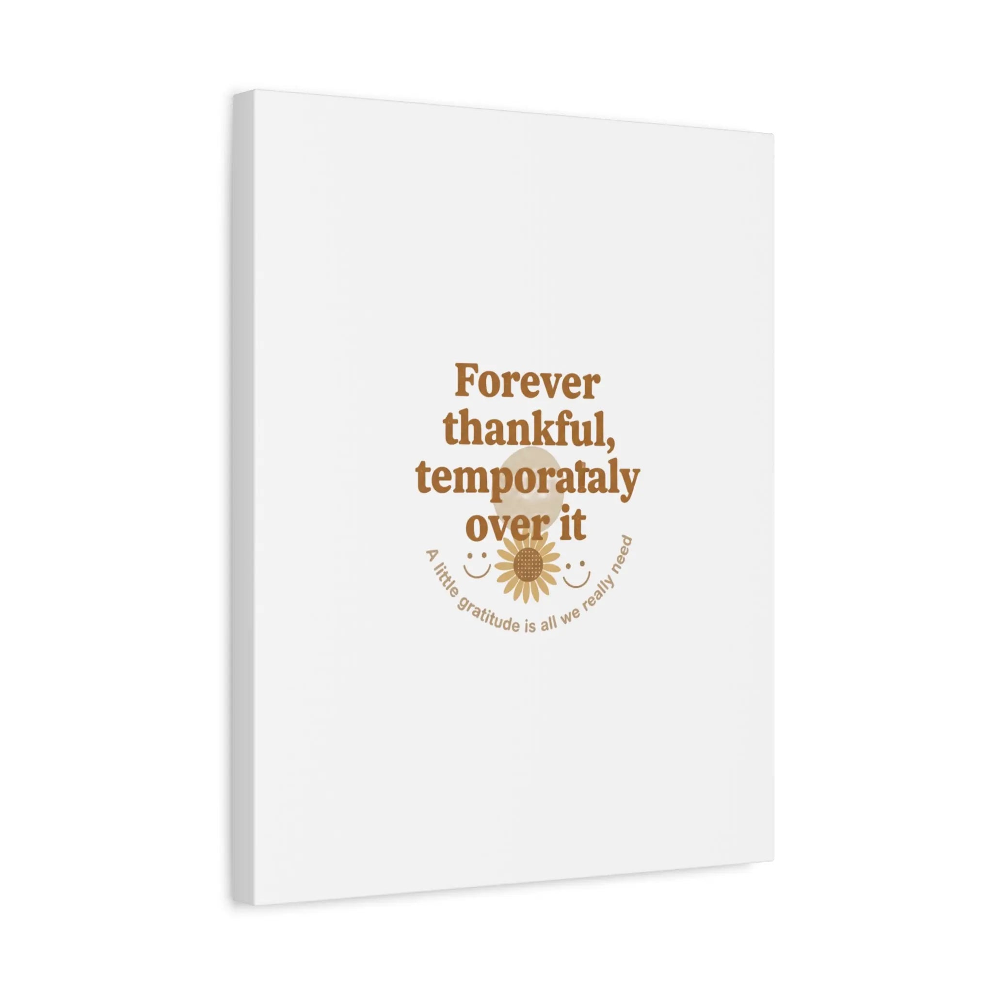 Forever thankful, temporarily over it Canvas | sarcastic gratitude, grateful but tired Printify