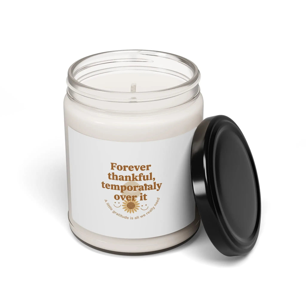 Forever Thankful Temporarily Over It Candle | Scented Soy, gratitude sarcasm Printify