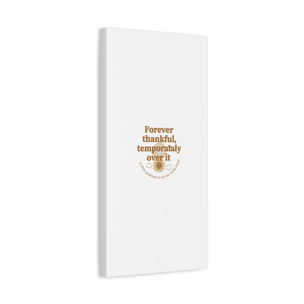 Forever thankful, temporarily over it Canvas | sarcastic gratitude, grateful but tired Printify