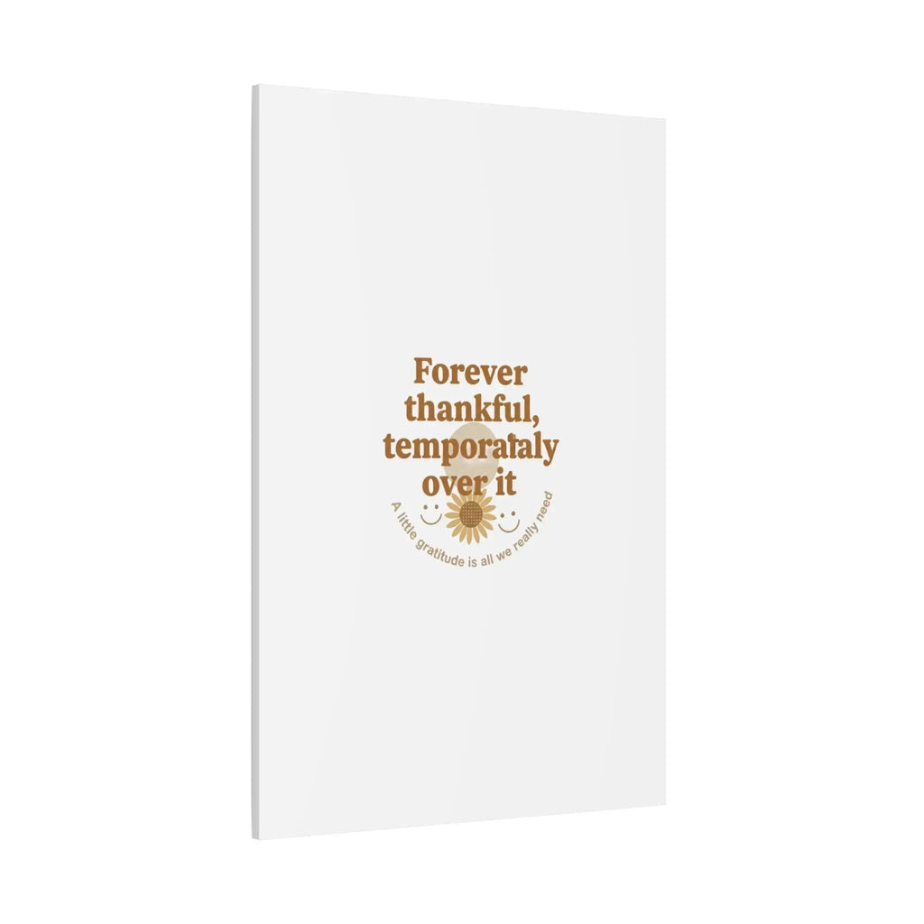 Forever thankful, temporarily over it Canvas | sarcastic gratitude, grateful but tired Printify