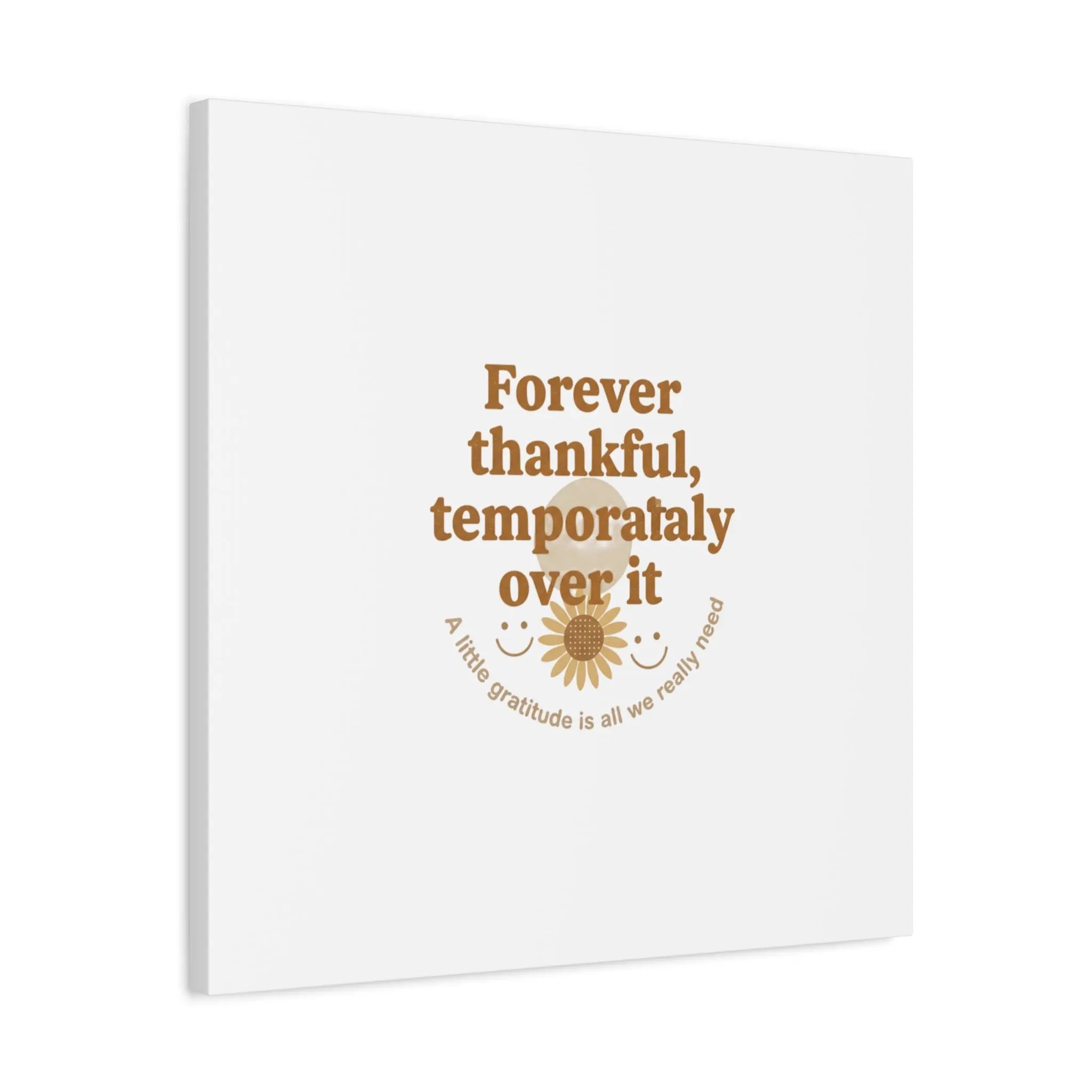 Forever thankful, temporarily over it Canvas | sarcastic gratitude, grateful but tired Printify