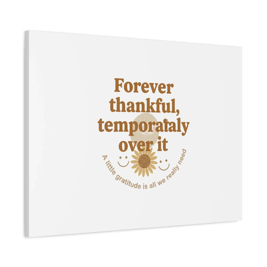 Forever thankful, temporarily over it Canvas | sarcastic gratitude, grateful but tired Printify