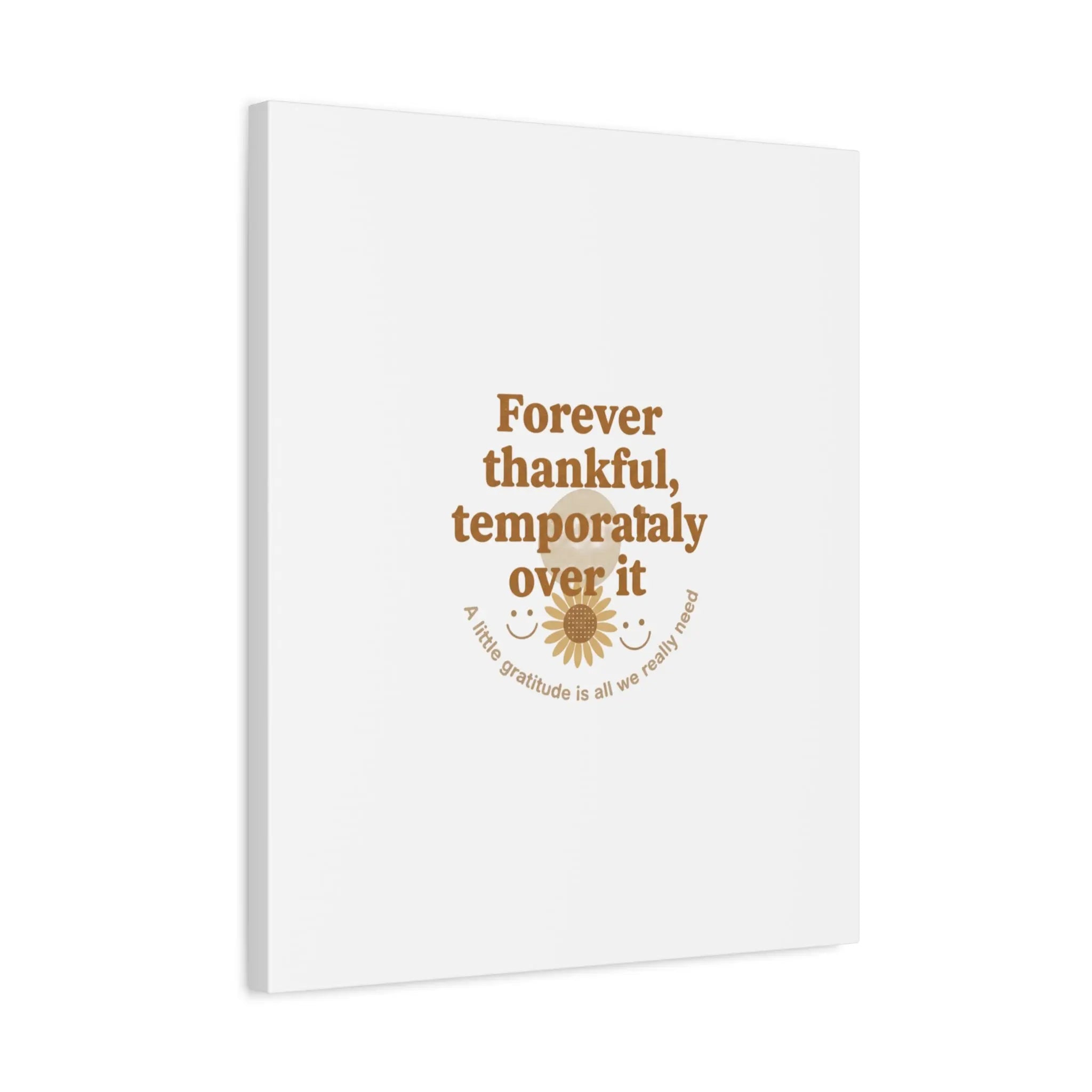Forever thankful, temporarily over it Canvas | sarcastic gratitude, grateful but tired Printify