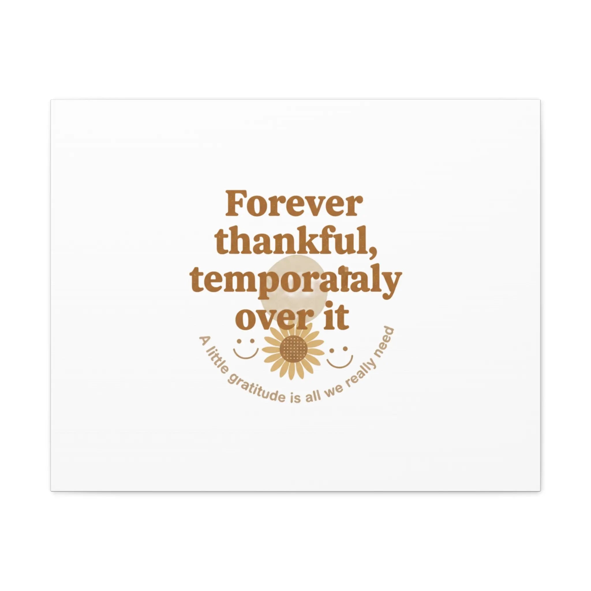 Forever thankful, temporarily over it Canvas | sarcastic gratitude, grateful but tired Printify