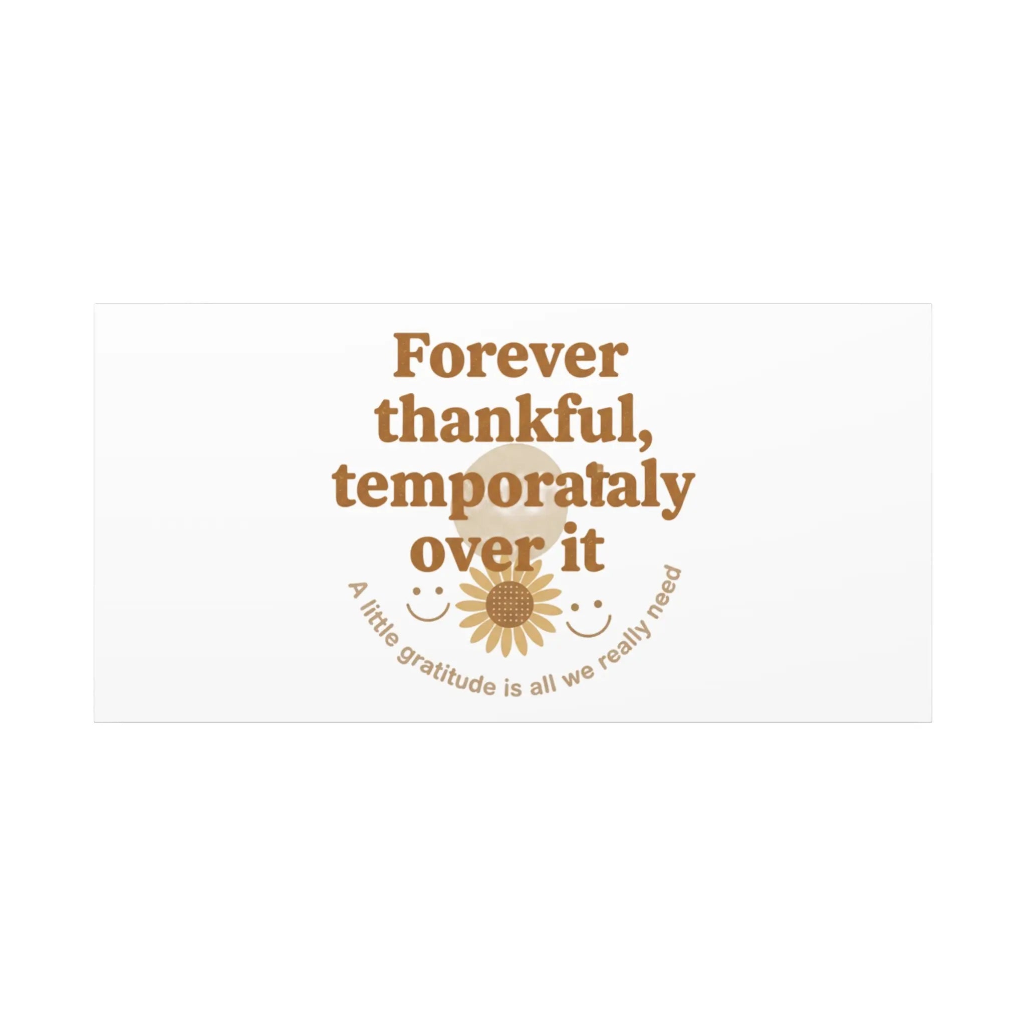 Forever thankful, temporarily over it Canvas | sarcastic gratitude, grateful but tired Printify