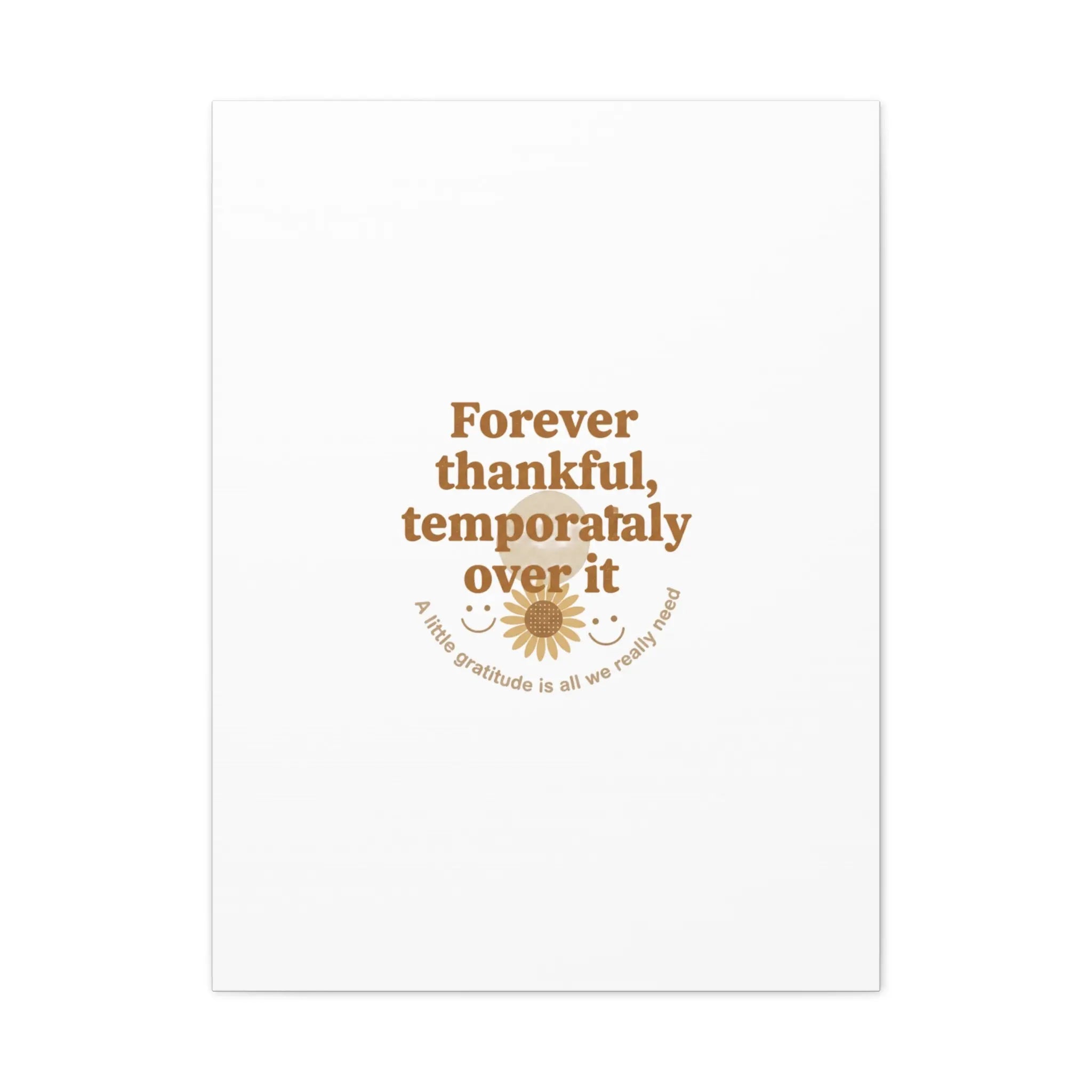 Forever thankful, temporarily over it Canvas | sarcastic gratitude, grateful but tired Printify
