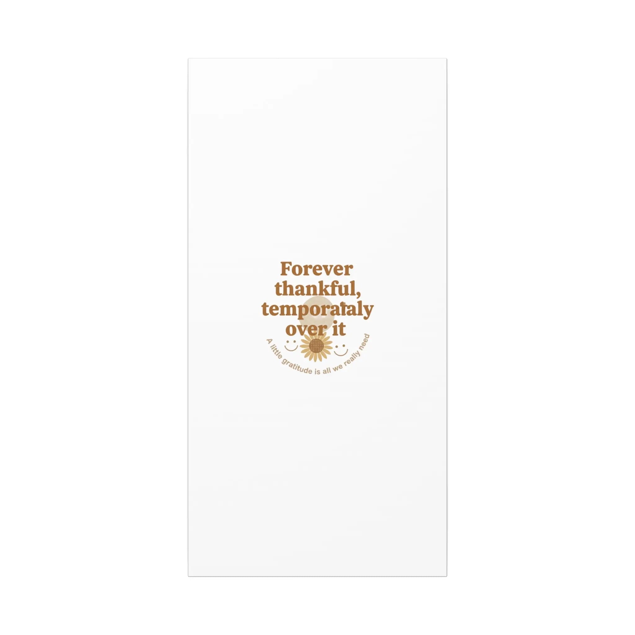 Forever thankful, temporarily over it Canvas | sarcastic gratitude, grateful but tired Printify