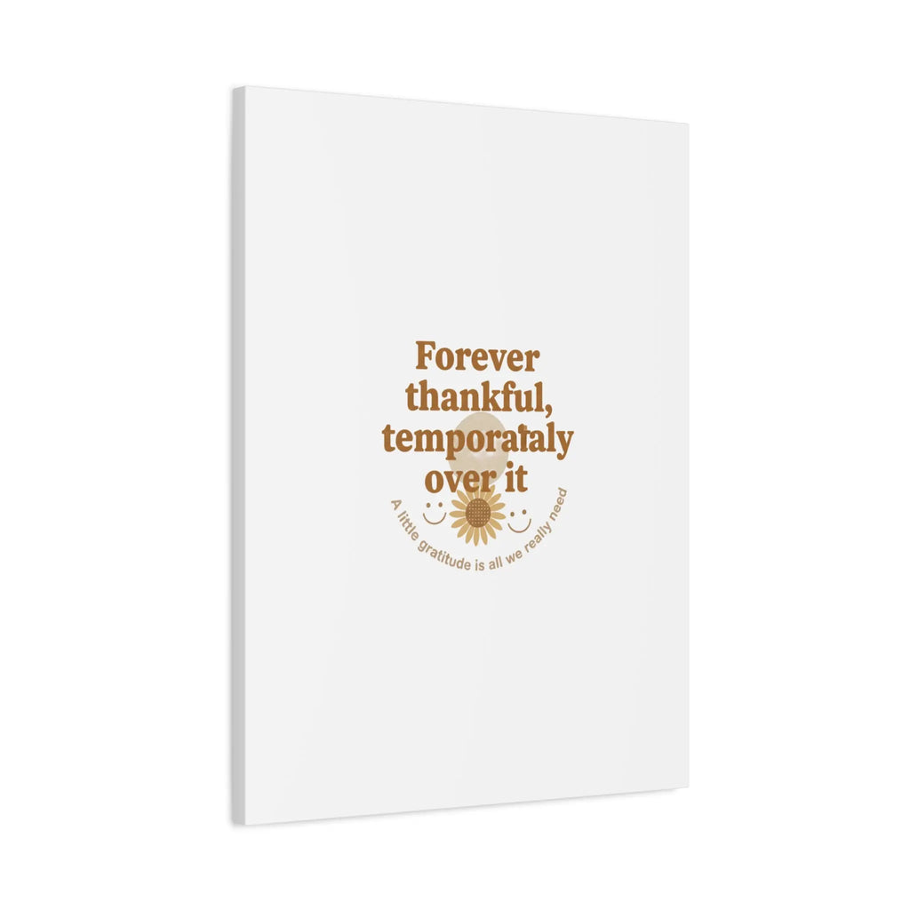 Forever thankful, temporarily over it Canvas | sarcastic gratitude, grateful but tired Printify