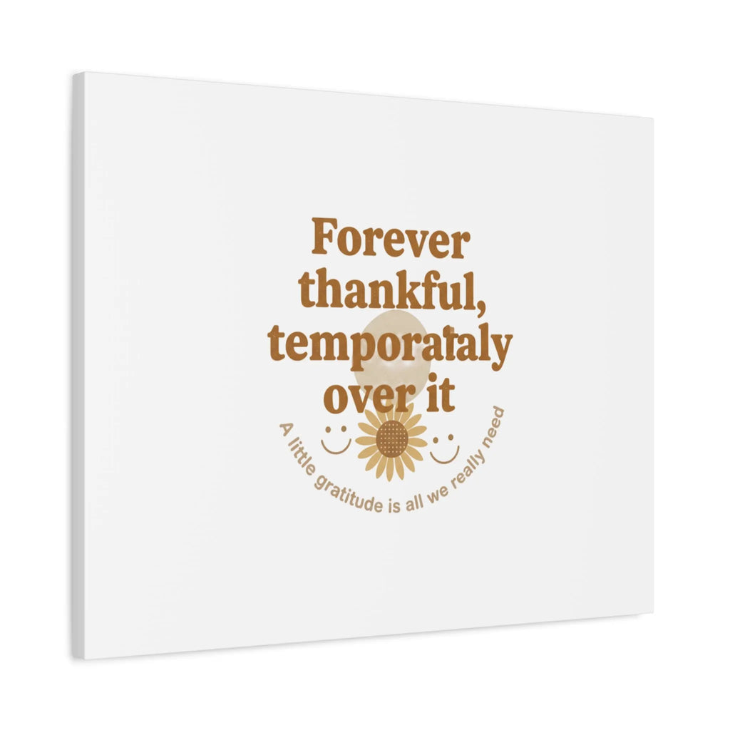 Forever thankful, temporarily over it Canvas | sarcastic gratitude, grateful but tired Printify