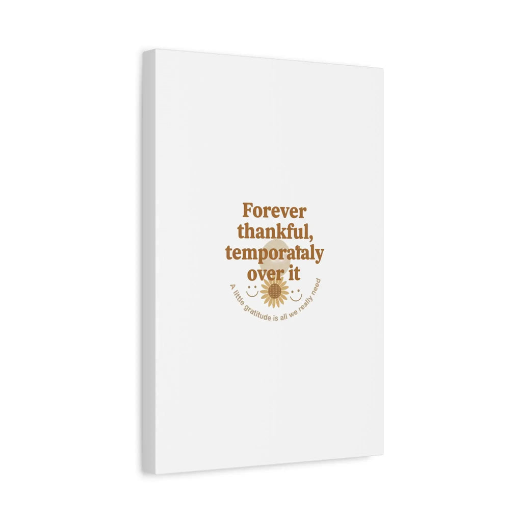 Forever thankful, temporarily over it Canvas | sarcastic gratitude, grateful but tired Printify