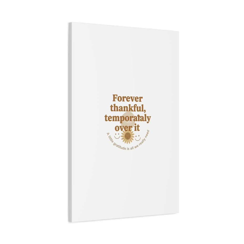 Forever thankful, temporarily over it Canvas | sarcastic gratitude, grateful but tired Printify