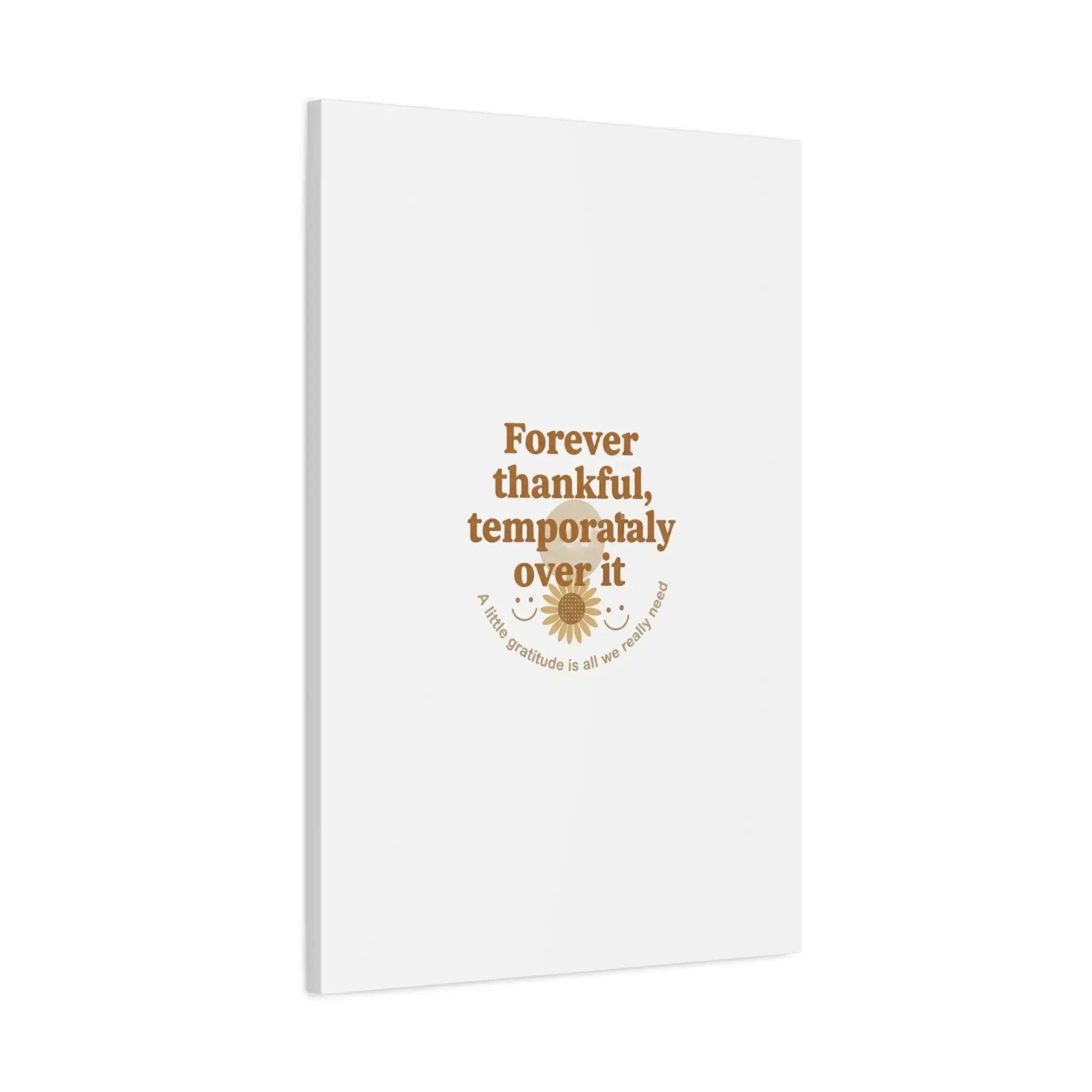 Forever thankful, temporarily over it Canvas | sarcastic gratitude, grateful but tired Printify