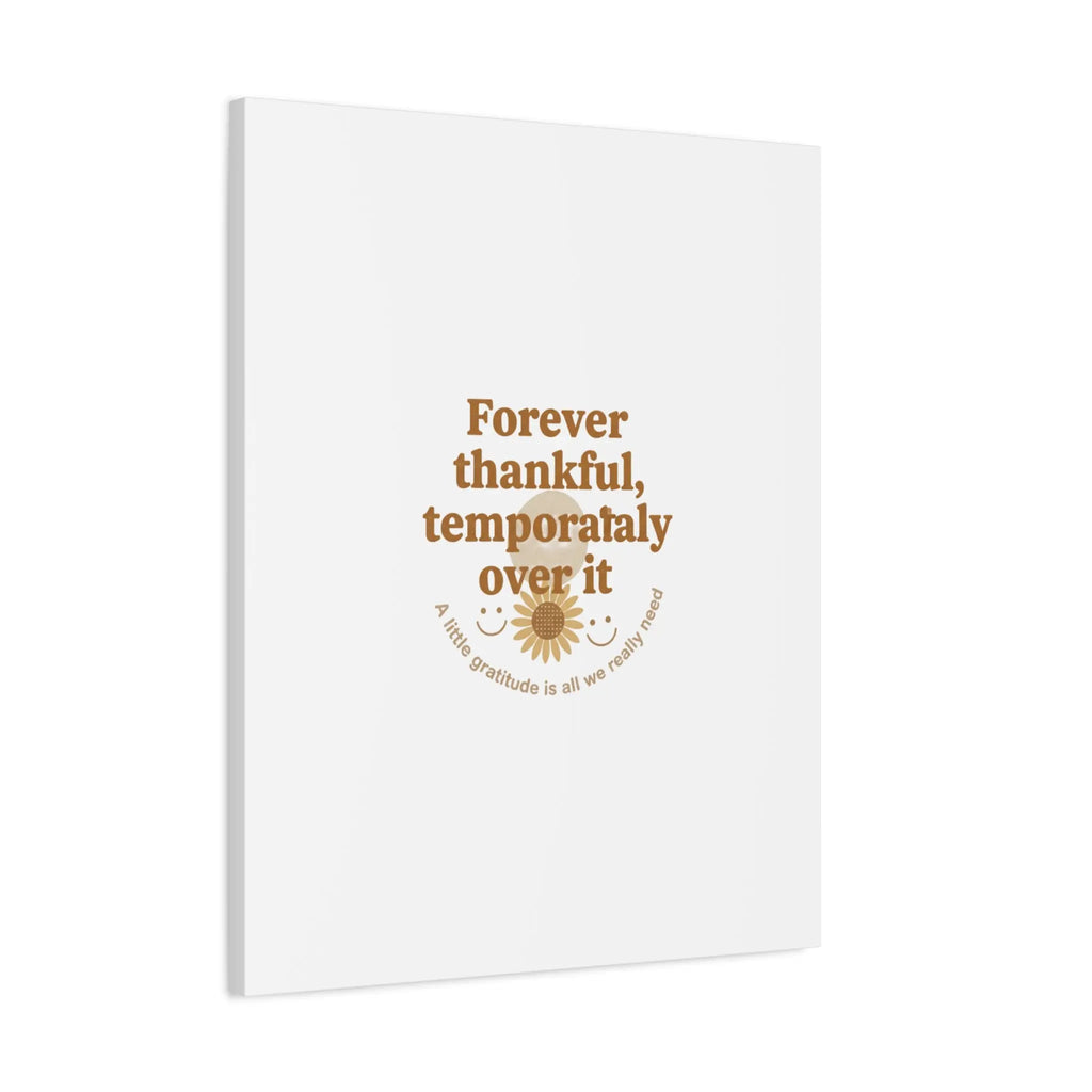 Forever thankful, temporarily over it Canvas | sarcastic gratitude, grateful but tired Printify
