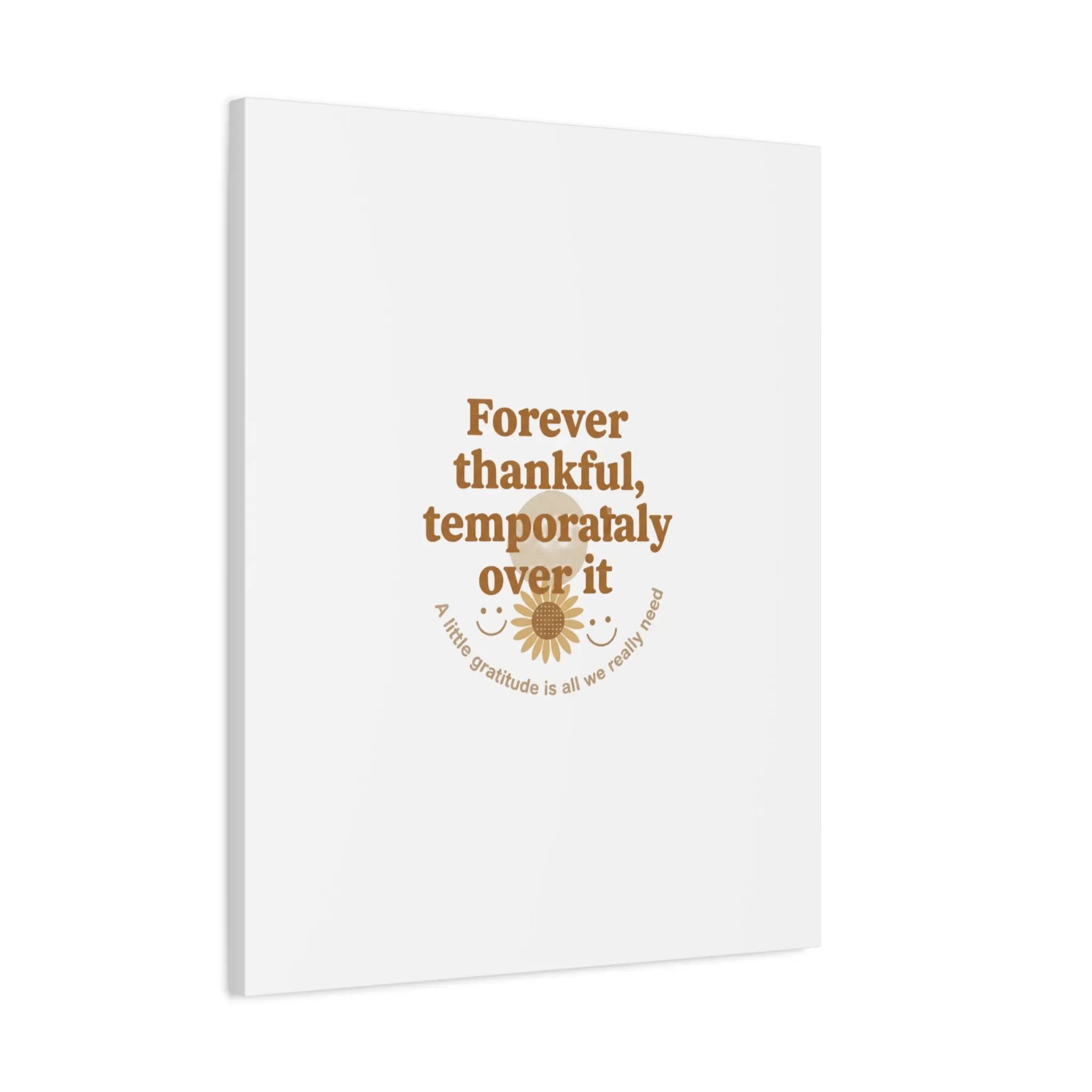 Forever thankful, temporarily over it Canvas | sarcastic gratitude, grateful but tired Printify