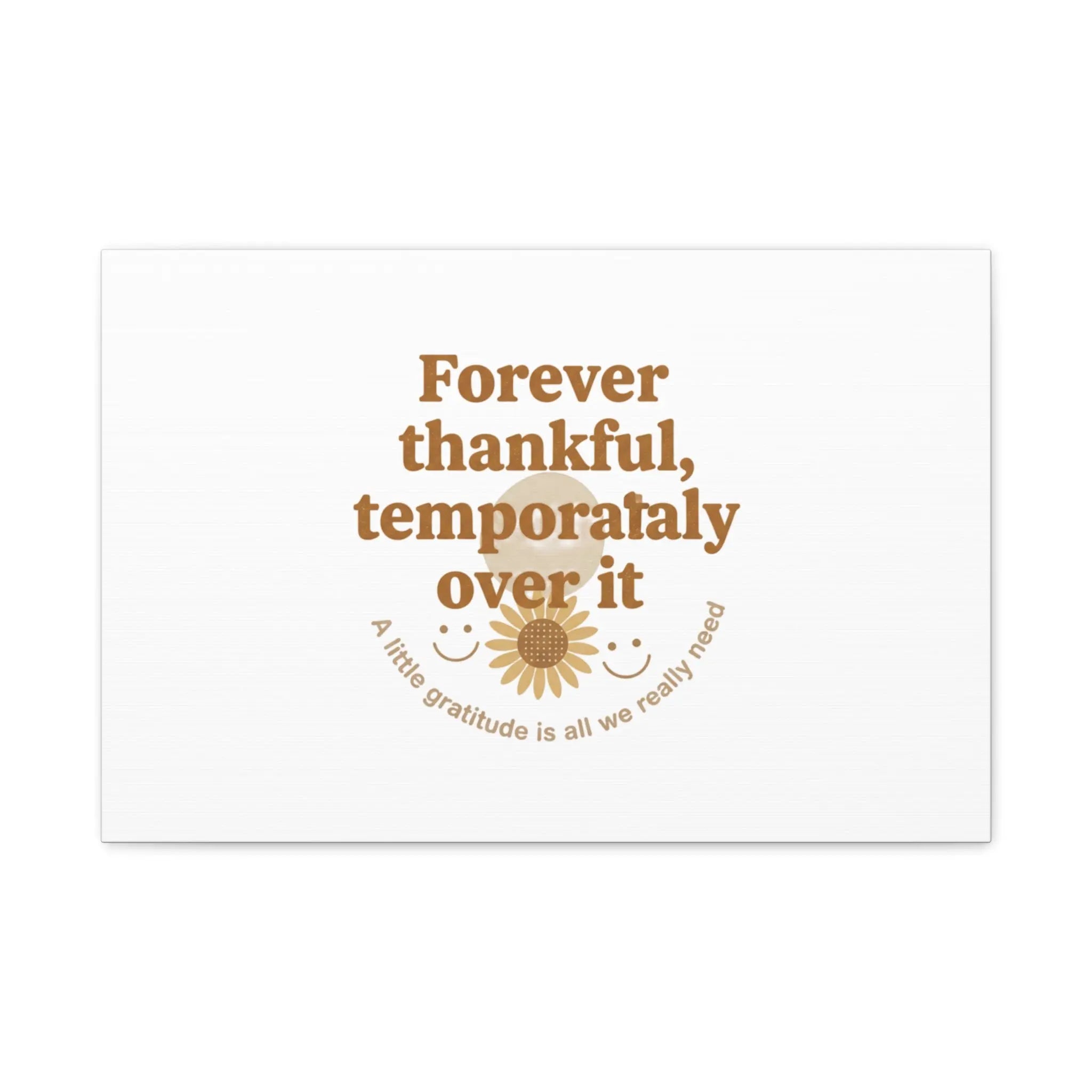 Forever thankful, temporarily over it Canvas | sarcastic gratitude, grateful but tired Printify