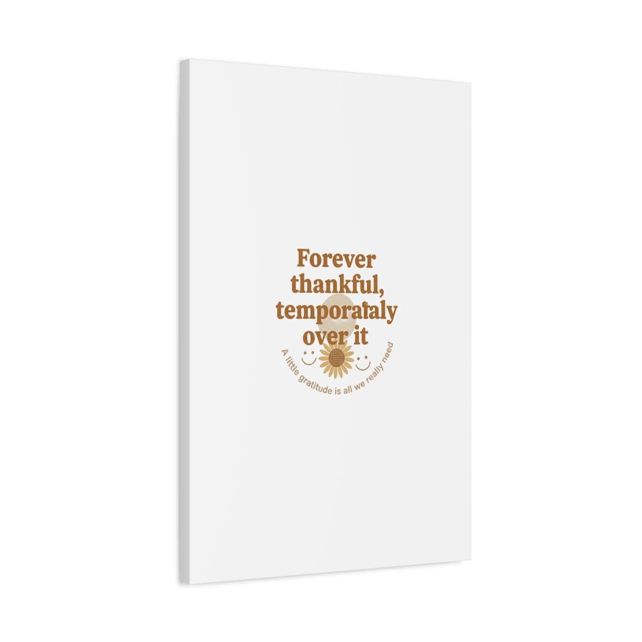 Forever thankful, temporarily over it Canvas | sarcastic gratitude, grateful but tired Printify